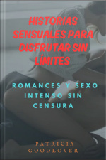 Historias Sensuales Para Disfrutar Sin Límites
