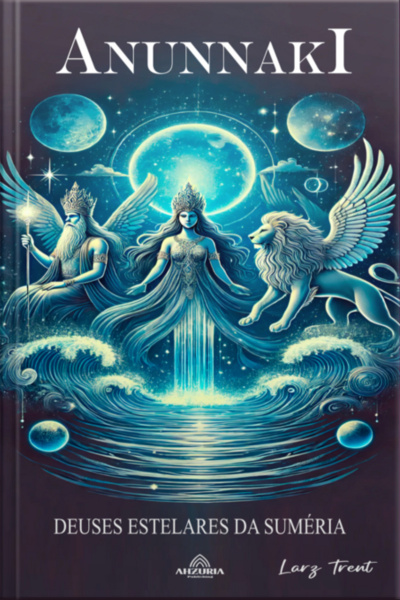 Anunnaki - Deuses Estelares Da Suméria