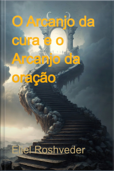 O Arcanjo Da Cura E O Arcanjo Da Oração