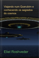 Viajando Num Querubim E Conhecendo Os Segredos Do Cosmos