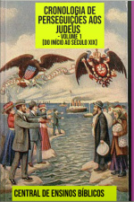 Cronologia De Perseguições Aos Judeus - Volume 1 [do Início Ao Século Xix
