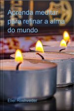 Aprenda Meditar Para Refinar A Alma Do Mundo