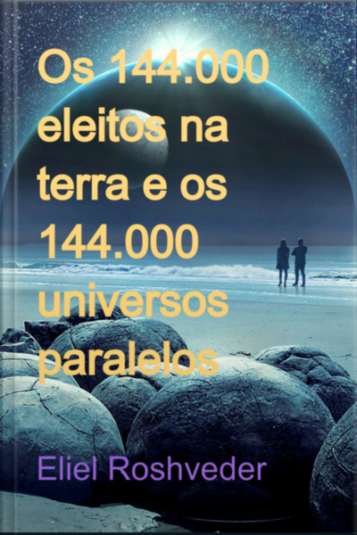 Os 144.000 Eleitos Na Terra E Os 144.000 Universos Paralelos