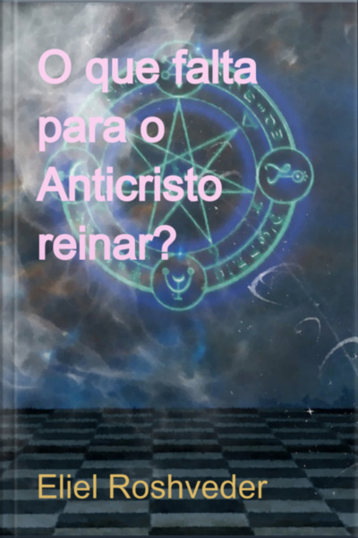 O Que Falta Para O Anticristo Reinar?