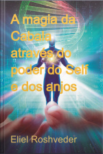 A Magia Da Cabala Através Do Poder Do Self E Dos Anjos