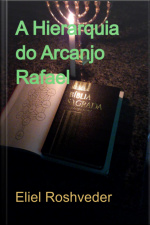 A Hierarquia Do Arcanjo Rafael
