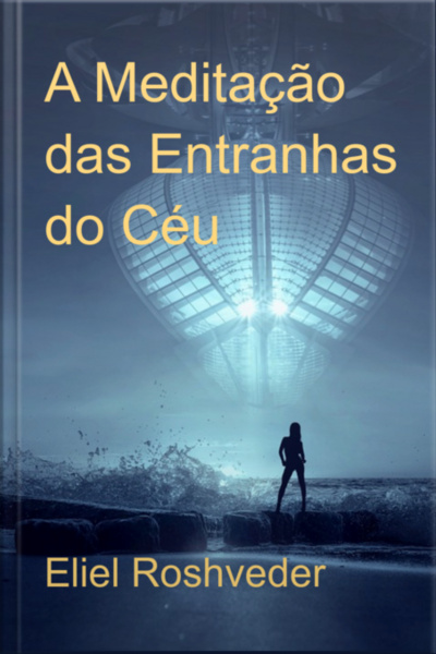 A Meditação Das Entranhas Do Céu