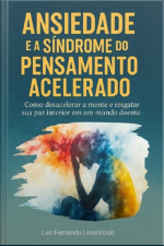 Ansiedade E A Síndrome Do Pensamento Acelerado