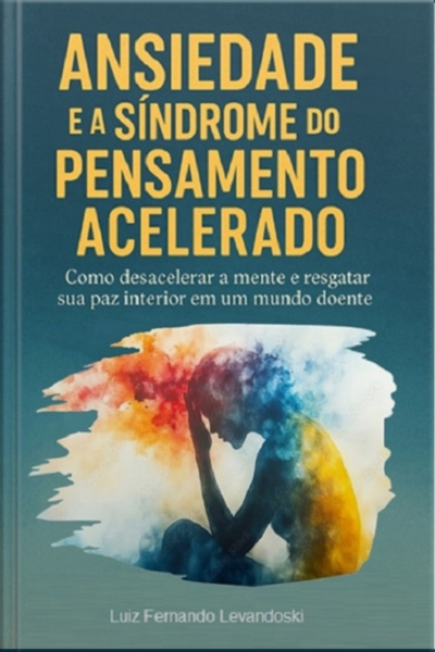 Ansiedade E A Síndrome Do Pensamento Acelerado