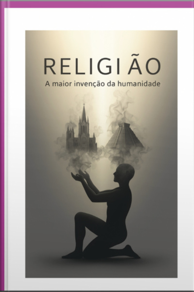 Religião: A Maior Invenção Da Humanidade
