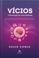 Vícios - A Genealogia Da Vulnerabilidade