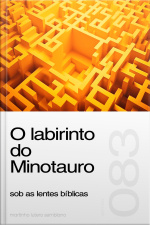 O labirinto do Minotauro sob as lentes bíblicas (Sermão 083)
