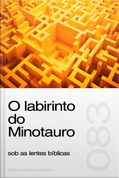 O labirinto do Minotauro sob as lentes bíblicas (Sermão 083)