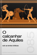 O calcanhar de Aquiles sob as lentes bíblicas (Sermão 085)