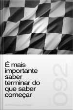 É mais importante saber terminar do que saber começar (Sermão 092)