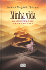 Minha vida: uma trajetória difícil, mas compensadora