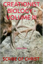 Creationist Biology - Volume Iii