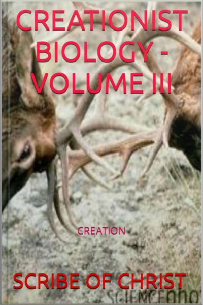 Creationist Biology - Volume Iii
