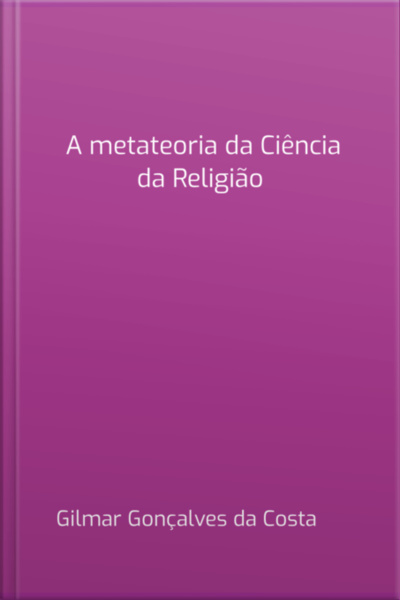 A Metateoria Da Ciência Da Religião