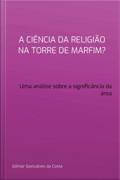A Ciência Da Religião Na Torre De Marfim? Uma Análise Sobre A Significância Da Área