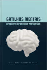 Gatilhos Mentais: Desperte O Poder Da Persuasão