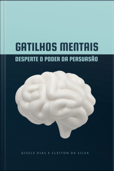 Gatilhos Mentais: Desperte O Poder Da Persuasão