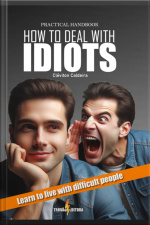 Practical Handbook: How To Deal With Idiots