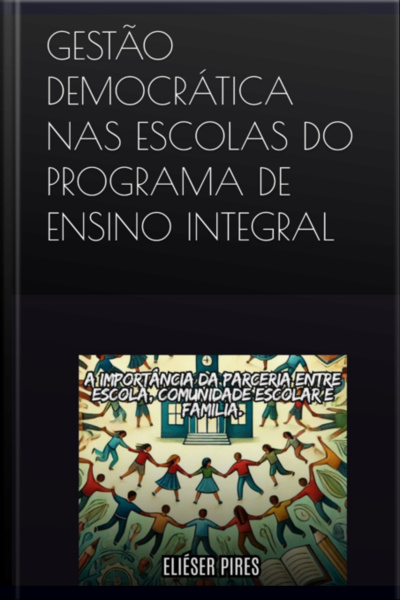 Gestão Democrática Nas Escolas Do Programa De Ensino Integral