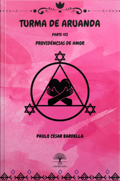 Turma De Aruanda - Parte Vii - Providências De Amor