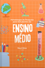 Metodologia Da Pesquisa Para Estudantes Do Ensino Médio