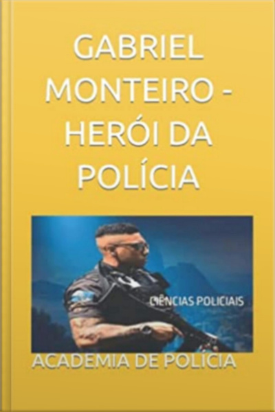 Gabriel Monteiro, Herói Da Polícia