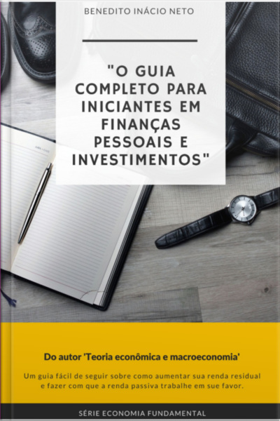 O Guia Completo Para Iniciantes Em Finanças Pessoais E Investimentos