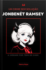 Jonbenét Ramsey Um Crime Sem Solução: