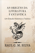 As Origens Da Literatura Fantástica