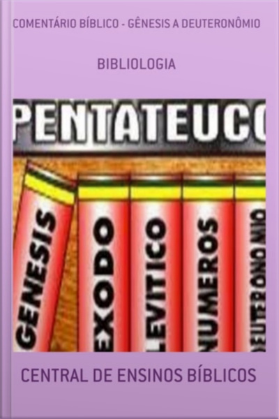 Comentário Bíblico - Gênesis À Deuteronômio