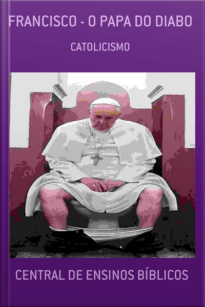 Francisco - O Papa Do Diabo