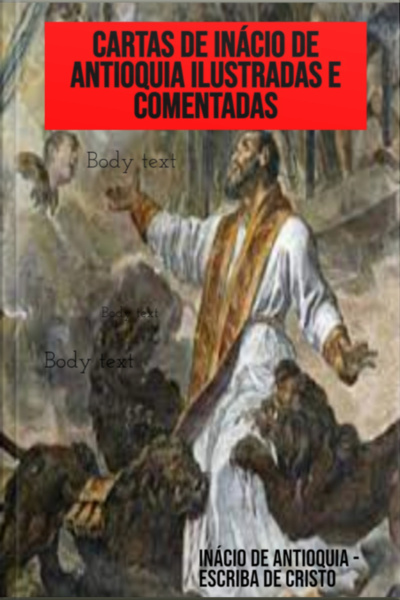 Cartas De Inácio De Antioquia Ilustradas E Comentadas
