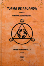 Turma De Aruanda - Parte Ii - Uma Família Espiritual