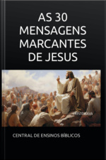 As 30 Mensagens Marcantes De Jesus