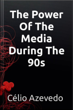 The Power Of The Media During The 90s