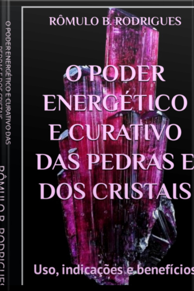O Poder Energético E Curativo Das Pedras E Dos Cristais