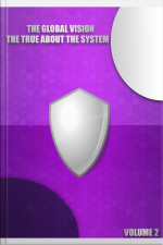 The Global Vision - The True About The System - Volume 2