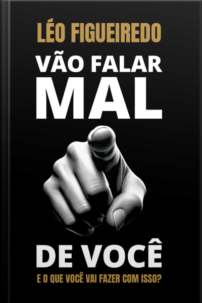 Vão Falar Mal De Você: E O Que Você Vai Fazer Com Isso?