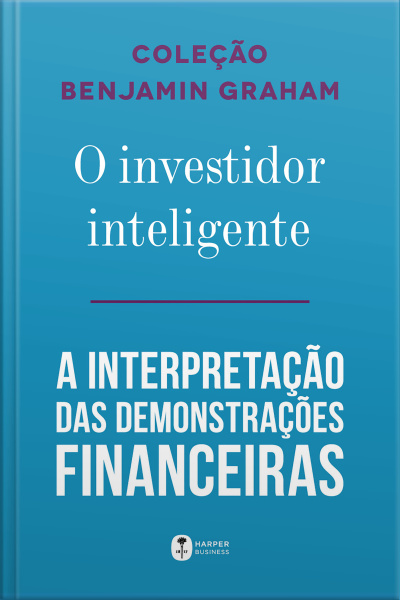 Coleção Benjamim Graham (o Investidor Inteligente E A Interpretação Das Demonstrações Financeiras)