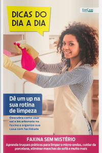 Dicas do dia a dia Ed. 79 - De um up na sua rotina de limpeza