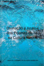 Divinação E Análise Dos Poemas De Ifá, Na Cultura Yorùbá