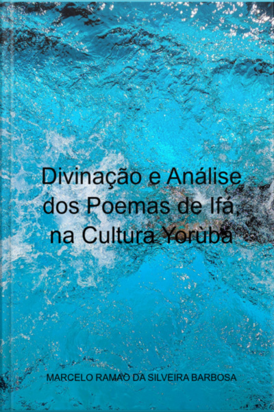 Divinação E Análise Dos Poemas De Ifá, Na Cultura Yorùbá