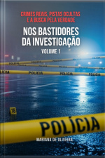 Nos Bastidores Da Investigação – Volume 1