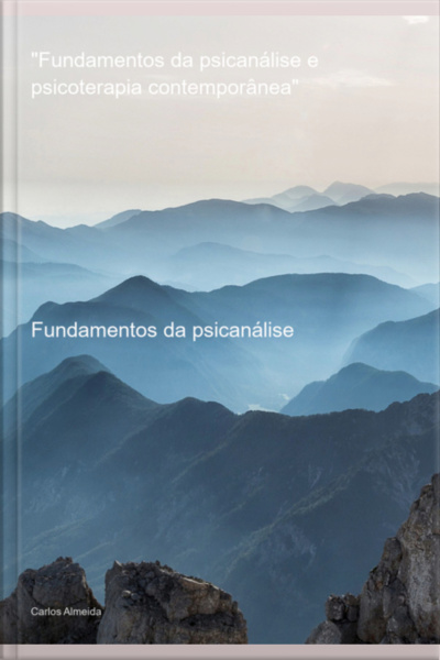 fundamentos Da Psicanálise E Psicoterapia Contemporânea