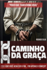 O Caminho Da Graça - Poder Que Transforma Vidas